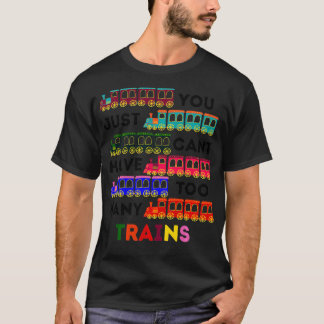 Camiseta Você simplesmente não pode ter muitos trens de loc