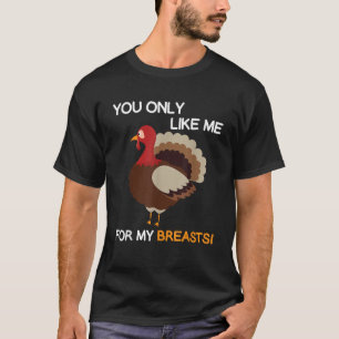 Camiseta Você Só Gosta De Mim Para Meus Peitos Turke De Açã