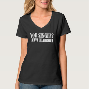 Camiseta Você Solteiro Eu Tenho Diarréia Dizendo