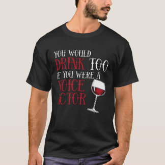 Camiseta Você Também Beberia Ator de Voz Artista de Narraçã
