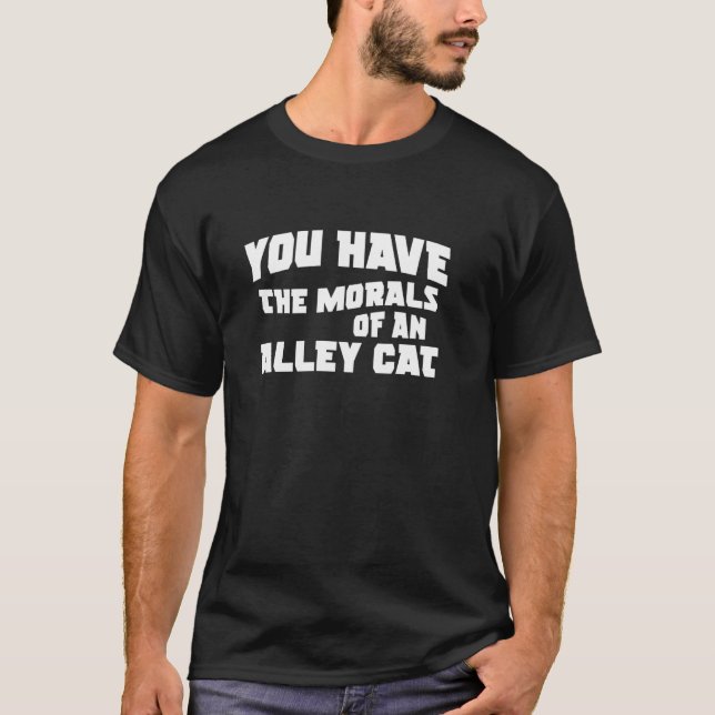 Camiseta Você Tem a Moral de um GATO DE RUa 1 (Frente)