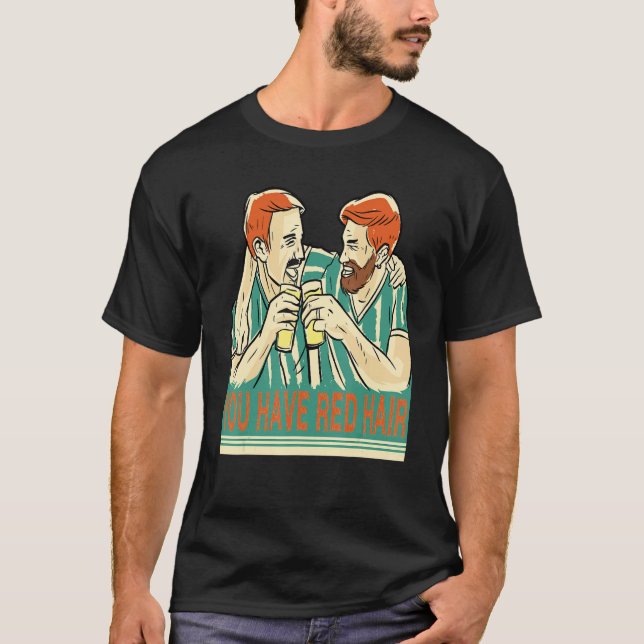 Camiseta Você Tem Amigos De Cerveja De Cabelo Vermelho Que  (Frente)