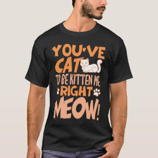 Camiseta Você tem gato para ser gatinho me agora mesmo Gato