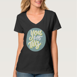Camiseta Você Tem Isso Para O Dia De Testes Motivacionais D