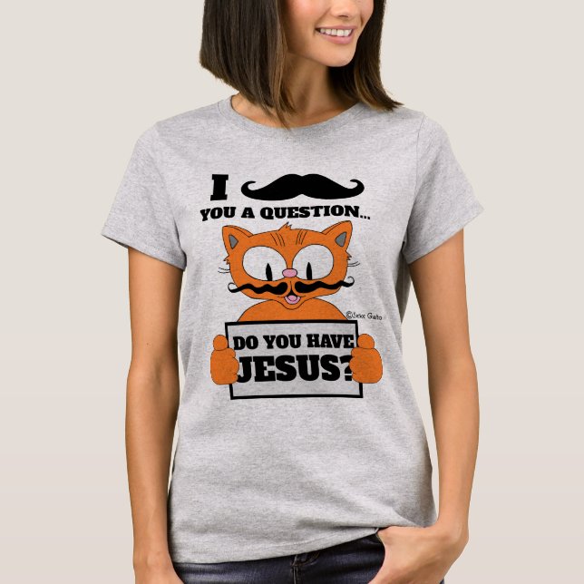 Camiseta Você Tem Jesus? Cartoon Mustache Cat Christian (Frente)