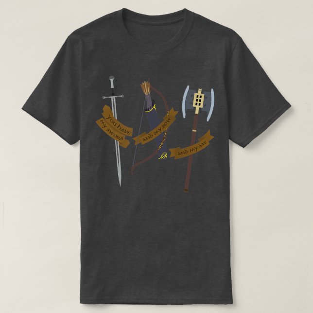 Camiseta Você tem minha espada e meu Arco e meu Ax (Frente do Design)