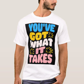 Camiseta Você tem o que é preciso de T-shirt clássica premi