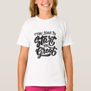 Camiseta Você tem que começar a ser excelente