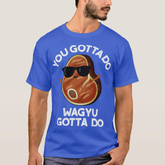 Camiseta Você Tem Que Fazer Wagyu Tem Que Fazer Pun De Bife