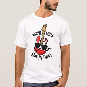 Camiseta Você tem que ficar em sintonia com um trocadilho d