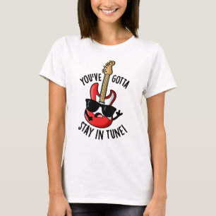 Camiseta Você tem que ficar em sintonia com um trocadilho d