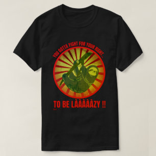 Camiseta "VOCÊ TEM QUE LUTAR PELO SEU DIREITO." preguiços