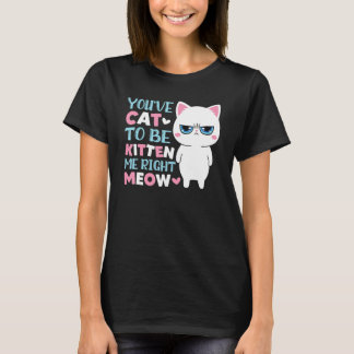 Camiseta Você Tem Que Ser Gatinhar Comigo Gatinho Gato