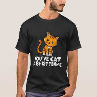 Camiseta Você Tem Que Ser Gatinho Comigo Gato Fofo Gato Do