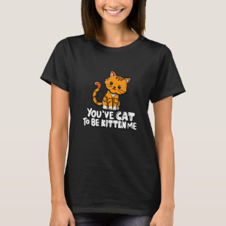 Camiseta Você Tem Que Ser Gatinho Para Mim Gato Fofo Dono d