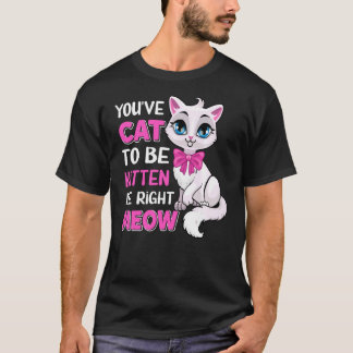 Camiseta Você tem que ser Kitten Me Correto Gato Felino L