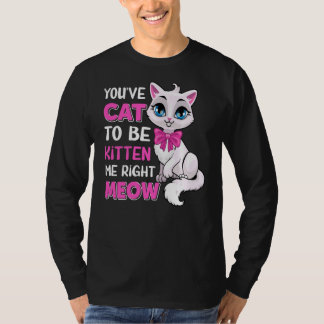 Camiseta Você tem que ser Kitten Me Correto Gato Felino L