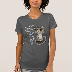 Camiseta Você tem que ser Kitten Pun