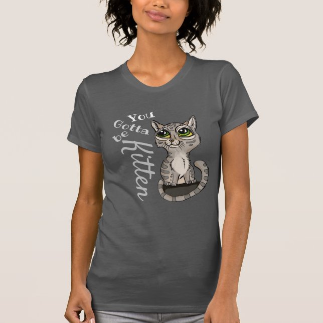 Camiseta Você tem que ser Kitten Pun (Frente)
