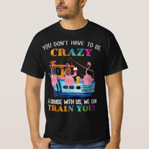 Camiseta Você Tem Que Ser Louco Para Nos Cruzar Flamingo