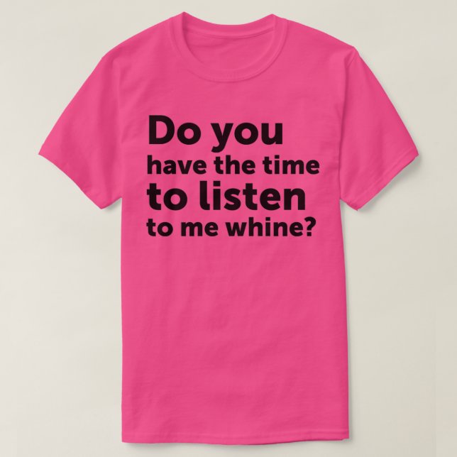 Camiseta Você tem tempo para me escutar?  (Frente do Design)