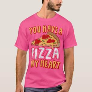 Camiseta Você tem um pedaço do meu coração, Pizza Engraçada