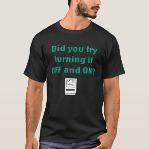 Camiseta Você tentou desligá-lo e ligá-lo