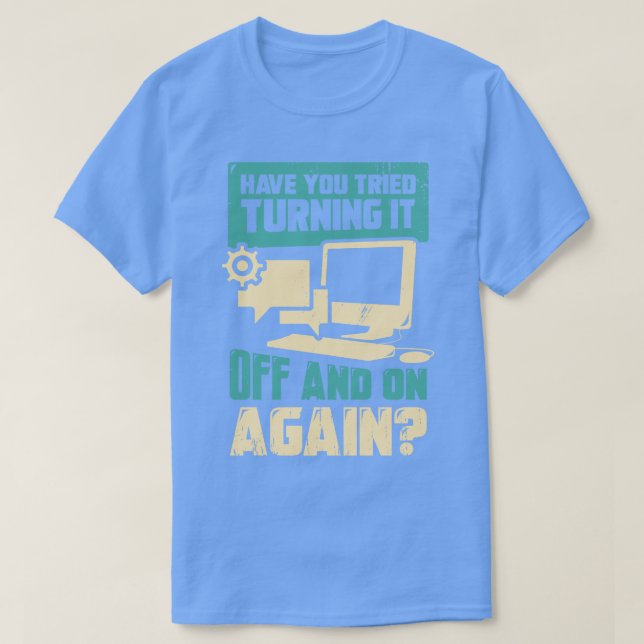 Camiseta Você Tentou Desligá-Lo E Ligá-Lo De Novo? (Frente do Design)