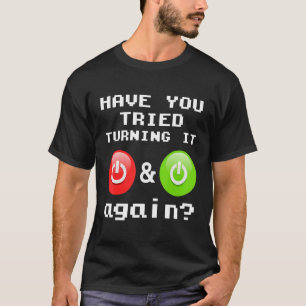 Camiseta Você Tentou Desligá-Lo E Ligar Novamente O Tech Su