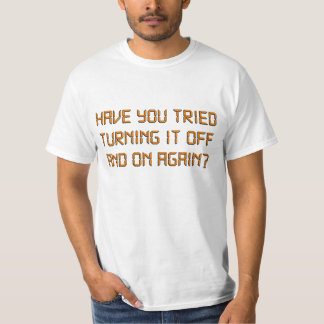 Camiseta Você tentou desligá-lo e sobre outra vez?