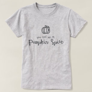 Camiseta Você teve-me no t-shirt da especiaria da abóbora