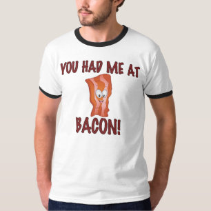 Camiseta Você teve-me no t-shirt do bacon