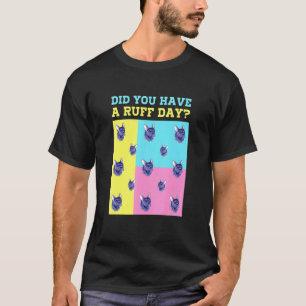Camiseta Você Teve Um Cachorro Francês Francês De Ruff Day