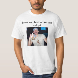 Camiseta você teve um carro quente hoje?