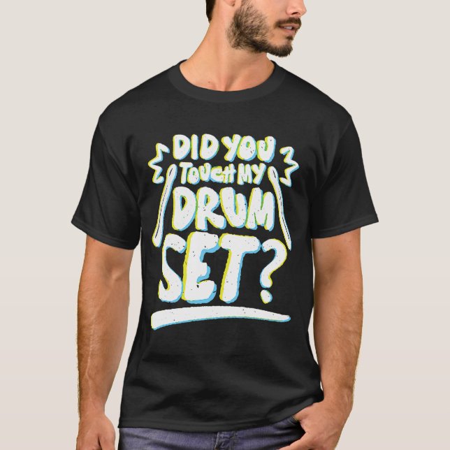 Camiseta Você Tocou Meus Drummers De Drum Set? (Frente)