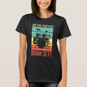 Camiseta Você Tocou Minha Pedra De Tambor Para Um Tambor?