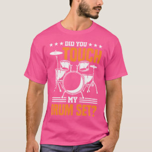 Camiseta Você Tocou No Meu Conjunto De Tambores?