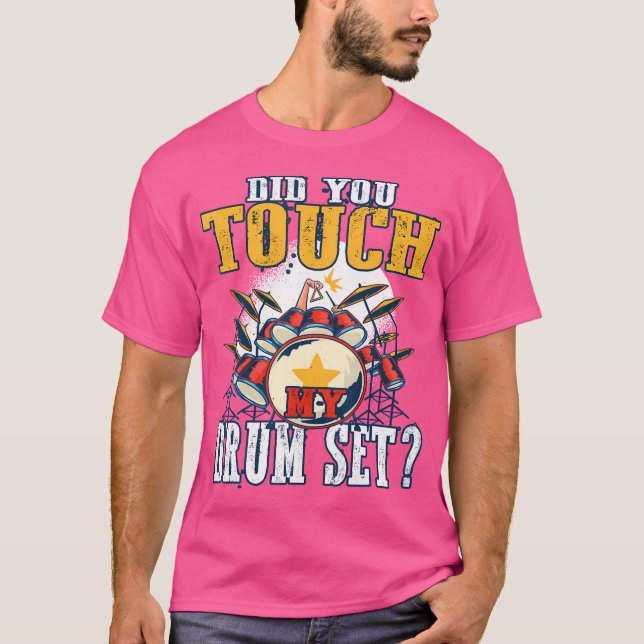 Camiseta Você Tocou No Meu Drummer Do Drum Set? (Frente)