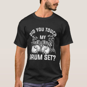 Camiseta Você Tocou No Meu Tambor E Engraçado O Drummer?