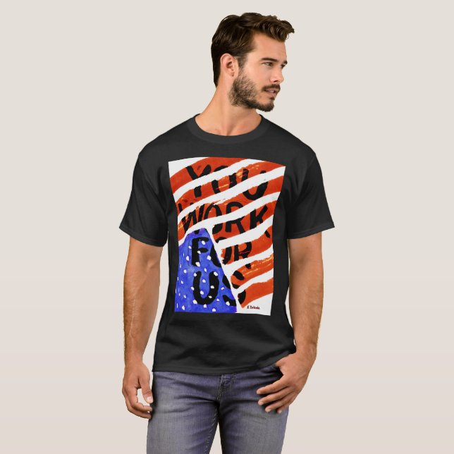 Camiseta Você trabalha para nós (Frente Completa)