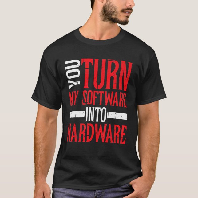 Camiseta Você transforma meu software em hardware (Frente)
