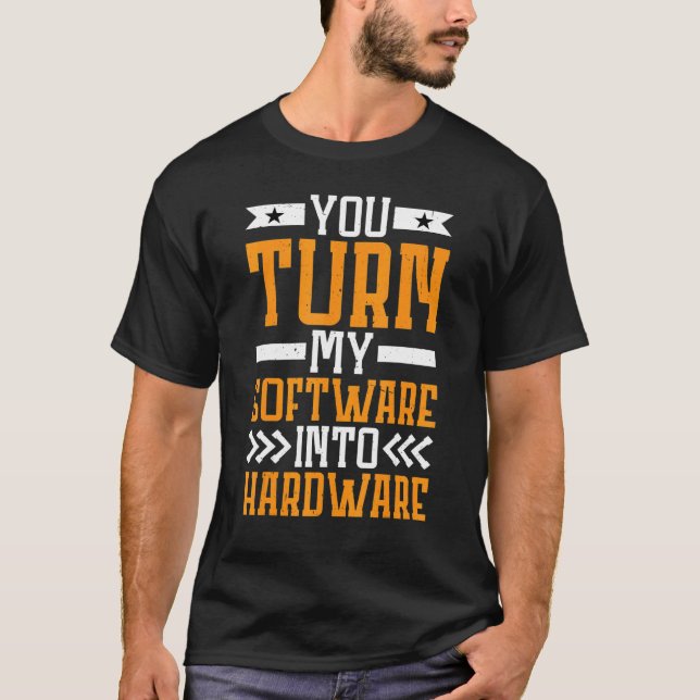 Camiseta Você transforma meu software em hardware (Frente)