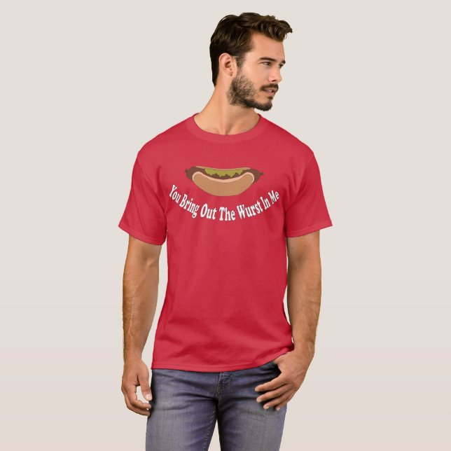 Camiseta Você traz para fora o Wurst em mim (Frente Completa)