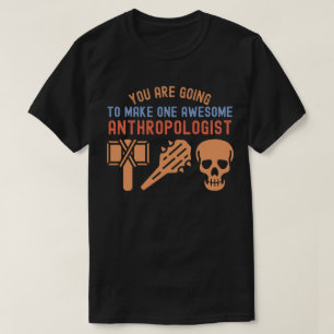 Camiseta Você Vai Ser Um Antropólogo Incrível