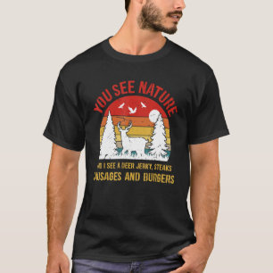Camiseta Você Vê A Natureza E Eu Vejo Deer Jerky Steaks Caç