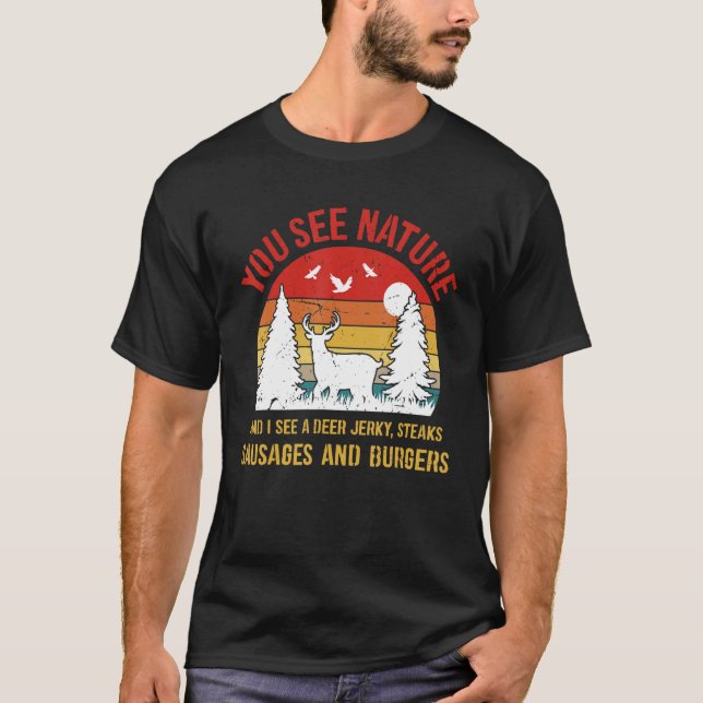 Camiseta Você Vê A Natureza E Eu Vejo Deer Jerky Steaks Caç (Frente)