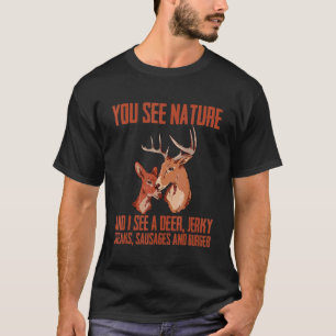 Camiseta Você Vê A Natureza E Eu Vejo Um Deer Jerky Steaks