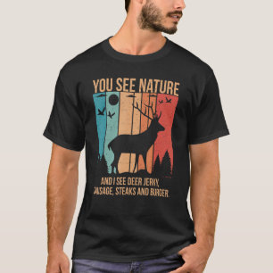 Camiseta Você Vê A Natureza E Eu Vejo Um Deer Jerky Steaks