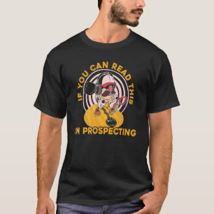 Camiseta Você Vê Dirt Eu Vejo Prospector De Mineração De Di