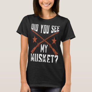 Camiseta Você viu a minha Guerra Civil Americana Musket Ree